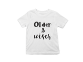Older and Wiser Kids T-Shirt